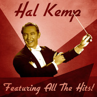 Hal Kemp - Featuring All The Hits! (Remastered)