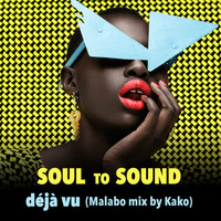 Soul to Sound - Déjà Vu (Malabo Mix by Kako)