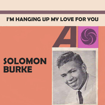 Solomon Burke - I'm Hanging Up My Love For You (1962)