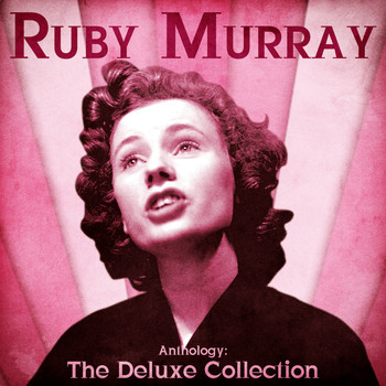 Ruby Murray - Anthology: The Deluxe Collection (Remastered)
