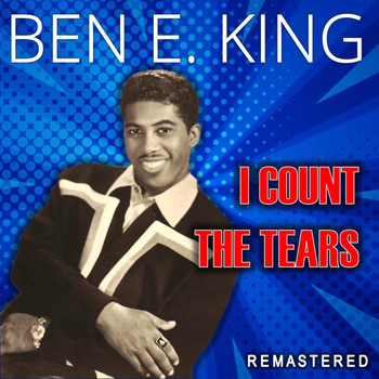Ben E. King - I Count the Tears (Remastered)