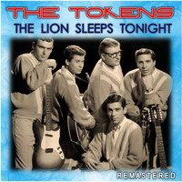 The Tokens - The Lion Sleeps Tonight (Remastered)