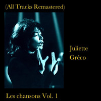 Juliette Gréco - Les chansons Vol. 1 (All Tracks Remastered)