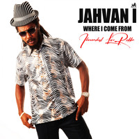 Jah Van I - Where I Come From (Ikonomikal Live Riddim)