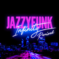 JazzyFunk - Infinity (Remixed)
