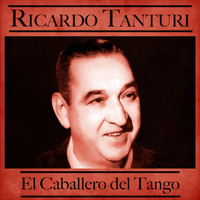 Ricardo Tanturi - El Caballero del Tango (Remastered)