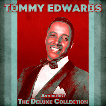 Tommy Edwards - Anthology: The Deluxe Collection (Remastered)