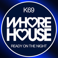 K69 - Ready on the Night