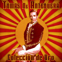 Tomas de Antequera - Colección de Oro (Remastered)
