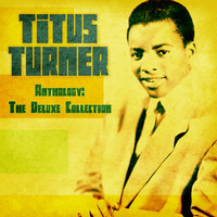 Titus Turner - Anthology: The Deluxe Collection (Remastered)