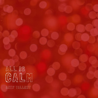 Andy Tallent - All Is Calm