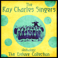 Ray Charles Singers - Anthology: The Deluxe Collection (Remastered)