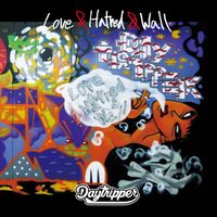 Day tripper - Love & Hatred & Wall