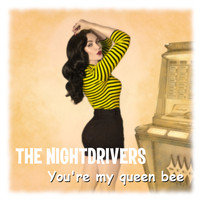 The Nightdrivers - You're My Queen Bee