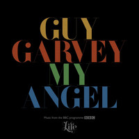 Guy Garvey - My Angel (From The BBC Programme "Life")