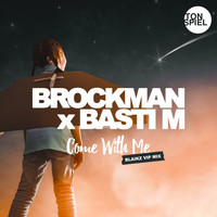 Brockman & Basti M - Come with Me (Blaikz VIP Mix)