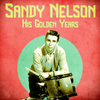 Sandy Nelson - His Golden Years (Remastered)