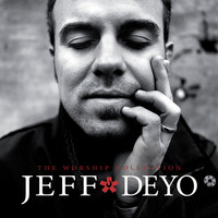Jeff Deyo - The Worship Collection