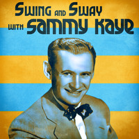 Sammy Kaye - Swing and Sway with Sammy Kaye (Remastered)