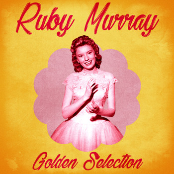 Ruby Murray - Golden Selection (Remastered)