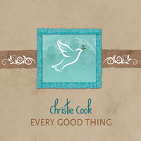 Christie Cook - Every Good Thing