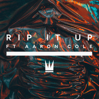 Capital Kings - Rip It Up (feat. Aaron Cole)