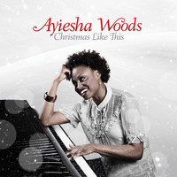 Ayiesha Woods - Christmas Like This