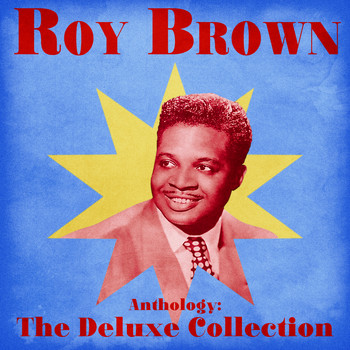 Roy Brown - Anthology: The Deluxe Collection (Remastered)