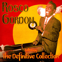 Rosco Gordon - Anthology: The Definitive Collection (Remastered)