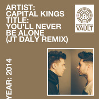 Capital Kings - You'll Never Be Alone (Jt Daly Remix)