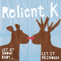 Relient K - Let It Snow Baby...Let It Reindeer