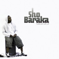 Sho Baraka - Turn My Life Up