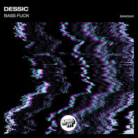 Dessic - Bass Fuck (Explicit)
