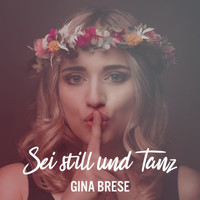 Gina Brese - Sei still und tanz