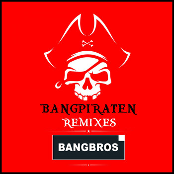 Bangbros - Bangpiraten (Remixes)