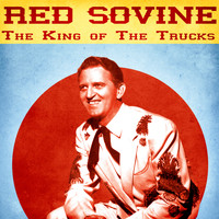 Red Sovine - The King of The Trucks (Remastered)