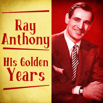 Ray Anthony - His Golden Years (Remastered)