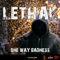 Lethal - One Way Badness