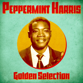 Peppermint Harris - Golden Selection (Remastered)