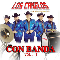 Los Canelos de Durango - Con Banda, Vol. 1