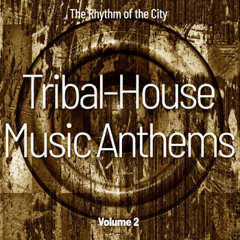 Various Artists - Tribal House Music Anthems, Vol. 2 (The Rhythm of the City)