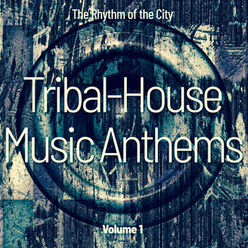 Various Artists - Tribal House Music Anthems, Vol. 1 (The Rhythm of the City)