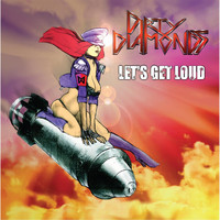 Dirty Diamonds - Let's Get Loud (Explicit)