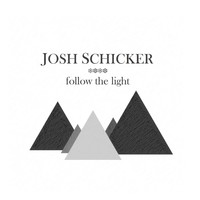 Josh Schicker - Follow the Light