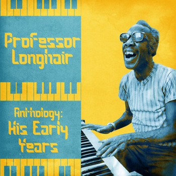 Professor Longhair - Anthology: His Early Years (Remastered)