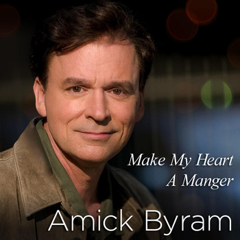 Amick Byram - Make My Heart a Manger