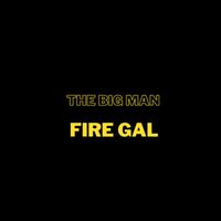 The Big Man - Fire Gal