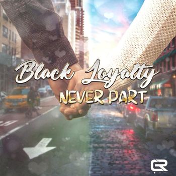Black Loyalty - Never Part