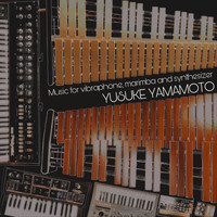 Yusuke Yamamoto - Music for Vibraphone, Marimba and Synthesizer