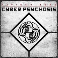 Patient Zero - Cyber Psychosis (Explicit)